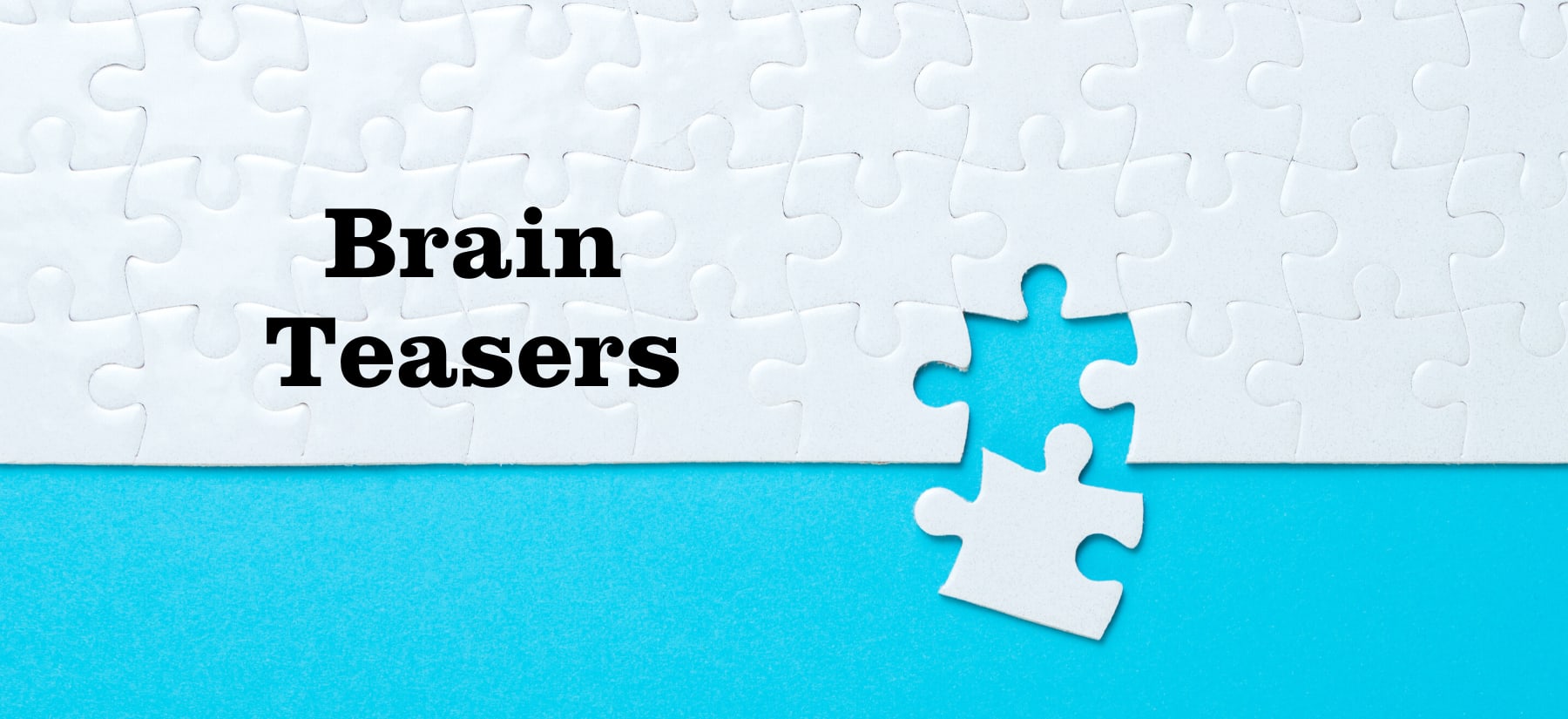 Brain Teasers &amp; Games